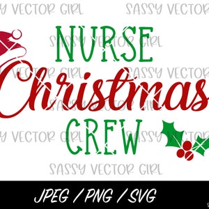 Nurse Christmas Crew SVG, Christmas Nurse Nurse png, Holiday Nurse svg, Xmas Medical Crew svg, Christmas Nurse Cut File