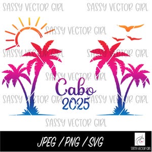 Cabo png, Cabo 2025 png, Cabo Shirt png, Cabo Girls Trip, Beach svg, Beach Family Vacation Trip, Digital Download