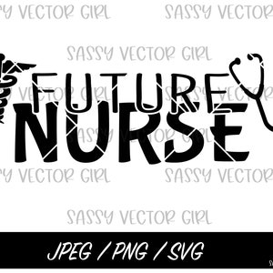 Future Nurse SVG, Nursing Student svg, Future RN svg, Nursing School Shirt Design, Instant Download, PNG, Cut File for Silhouette, Cricut