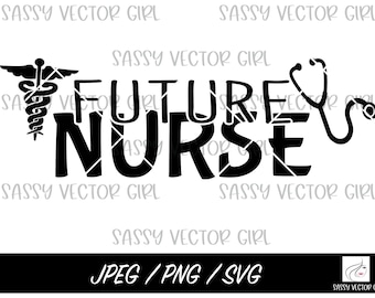 Future Nurse SVG, Nursing Student svg, Future RN svg, Nursing School Shirt Design, Instant Download, PNG, Cut File for Silhouette, Cricut