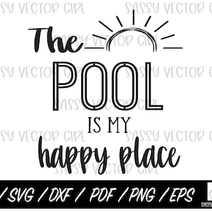 Pool SVG, Der Pool ist mein glücklicher Ort, Sommer SVG, Tag trinken, Mädchen Reise PNG, geschnittene Dateien für Cricut und Silhouette, Mädchen Wochenende Urlaub