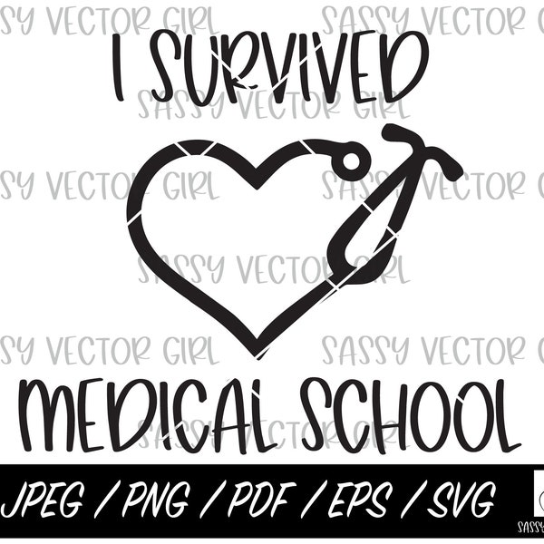 I Survived Medical School SVG,  Med School Graduation svg, Future Doctor PNG, Medical School Shirt png, Cut File for Silhouette, Cricut