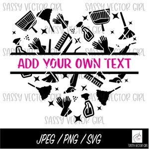 May include: Black and white silhouette of cleaning supplies arranged in a heart shape with the text "ADD YOUR OWN TEXT" in a pink banner across the middle.