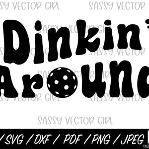 Pickleball SVG, Pickleball png, Dinkin Around svg, Pickleball Shirt Design, Instant Download, Cut File for Cricut Silhouette