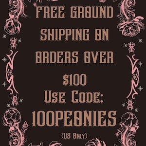 May include: A dark brown graphic with pink floral and insect illustrations. The text reads "FREE GROUND SHIPPING ON ORDERS OVER $100 USE CODE: 100PEONIES (US ONLY)".