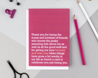 Friendship / Just Because Card: perfect for a close friend and confidante who you share everything with and who tells you like it is!