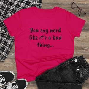 You say Nerd like it&#39;s a bad thing...