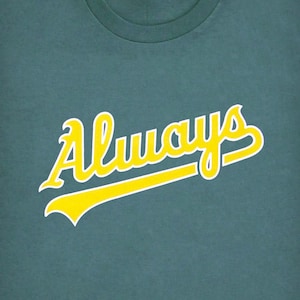 Always (Oakland A&#39;s) - Mens Olive Green and Gold Graphic T-shirt // A&#39;s Fan // Oakland Athletics // Cool Baseball Shirt // MLB
