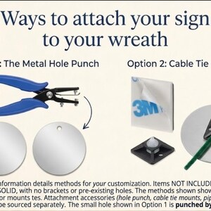 Puede incluir: Un gr&aacute;fico instructivo titulado Ways to attach your sign to your wreath. La opci&oacute;n 1 muestra unos alicates perforadores de metal con mangos azules y dos discos met&aacute;licos circulares, uno con un agujero. La opci&oacute;n 2 muestra soportes adhesivos.