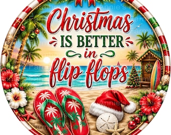 Coastal Christmas is better in Flip Flops Sign: Beach Holiday Wreath Center