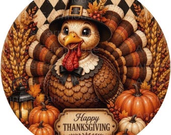 May include: A circular decorative sign featuring a cartoon turkey wearing a black pilgrim hat and a black bow tie. The turkey is surrounded by orange pumpkins, wheat stalks, and a lantern. A wooden plaque displays the text Happy THANKSGIVING.