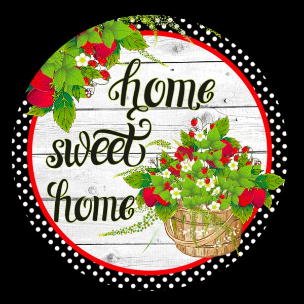 home sweet home, strawberry basket metal wreath sign, Round sign,  attachment Wreath center, tiered tray sign. door sign