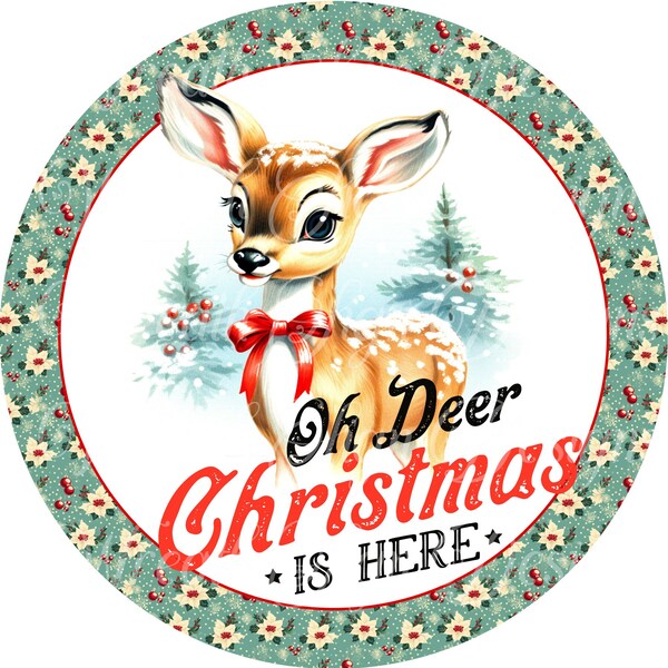 Oh Deer, Christmas is here round metal sign, Retro, vintage, Deer Christmas wreath sign center attachment, Holiday Sign