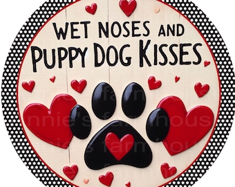 Wet noses and Puppy Dog Kisses, Dog sign, round metal  sign, welcome metal sign, Round sign, Wreath attachment, Wreath center,