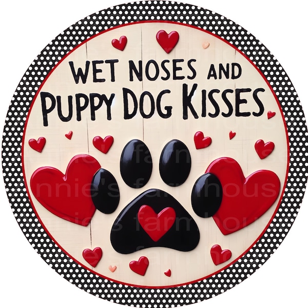 Wet noses and Puppy Dog Kisses, Dog sign, round metal  sign, welcome metal sign, Round sign, Wreath attachment, Wreath center,