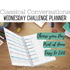 May include: A printable planner with a light blue and white design. The planner is titled "Classical Conversations Wednesday Challenge Planner". The text "Choose your Day", "Print at Home", and "Easy to Edit" is displayed on a teal background.