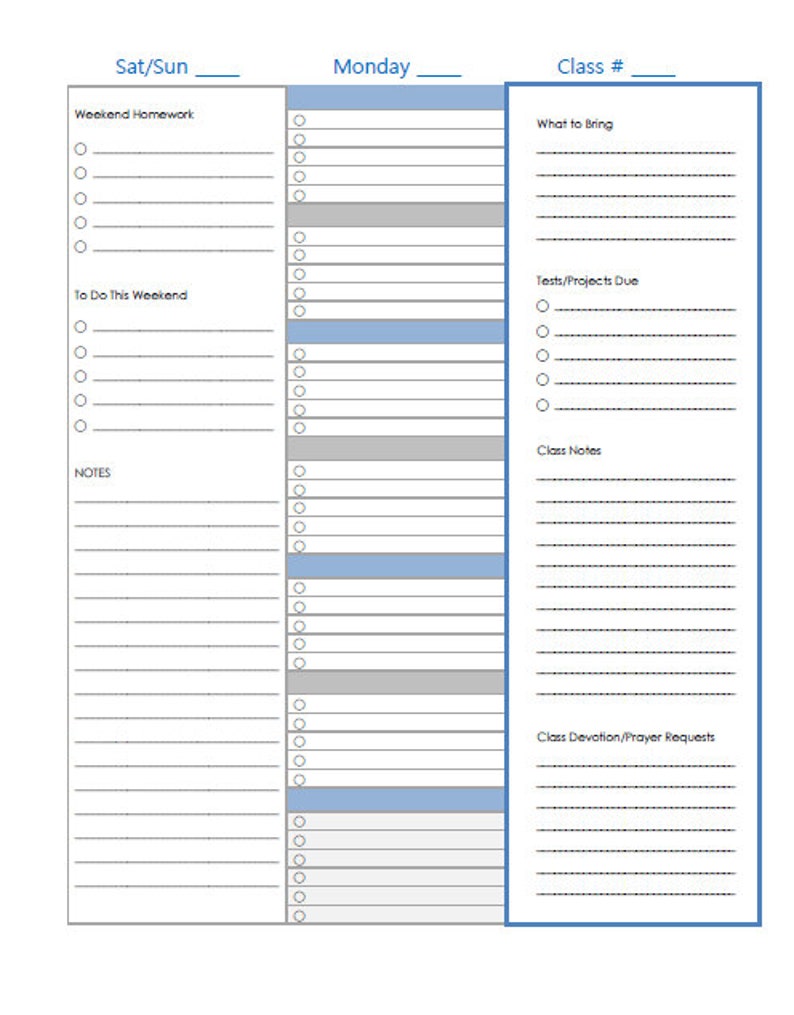 May include: A printable weekly planner with sections for Saturday/Sunday, Monday, and a class schedule. The planner includes sections for weekend homework, to do this weekend, notes, what to bring, tests/projects due, class notes, and class devotion/prayer requests.