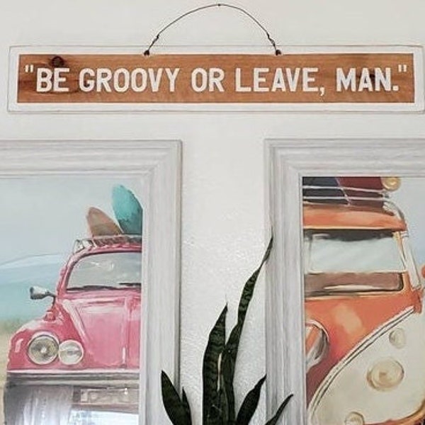 Letrero de madera "Be Groovy or Leave Man" – Arte mural con cita retro – Decoración bohemia personalizada pintada a mano por Weathered Signs