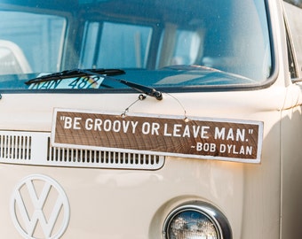 Be Groovy or Leave Man ~ Bob Dylan