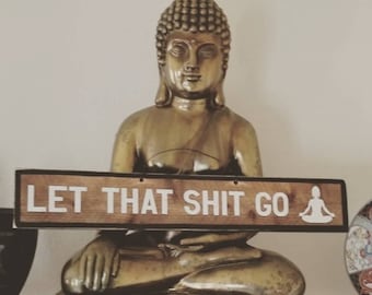 Let That Shit Go Wood Sign – Hand Painted Boho Quote Wall Art – Custom Rustic Decor by Official Brandy Melville Sign Maker