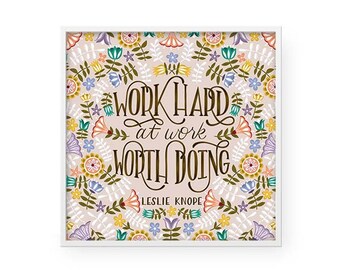 Work Hard at Work Worth Doing Leslie Knope Quote Lettering Wall Art - Print