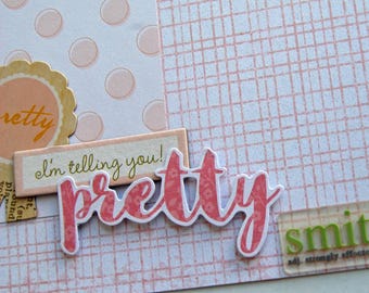 Premade Single Scrapbook Page 12x12 Layout called "Pretty" Girl I'm Telling You, Nothing as Pretty as a Smile, Pretty in Pink