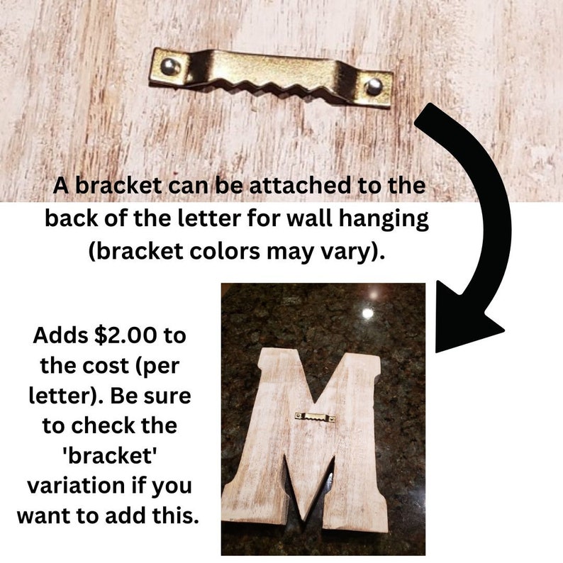 A wall hanging bracket can be added to the back of each letter for an added $2.00 per letter.