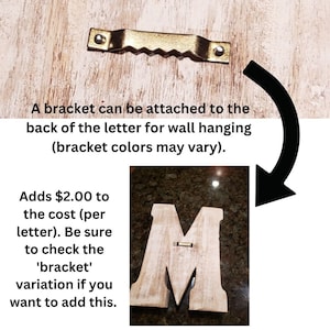 A wall hanging bracket can be added to the back of each letter for an added $2.00 per letter.