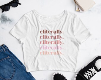 Cliterally Crop Top - Feminist Shirt - Ladies Crop Top - Feminism Gift - Clit Art - Femme Top