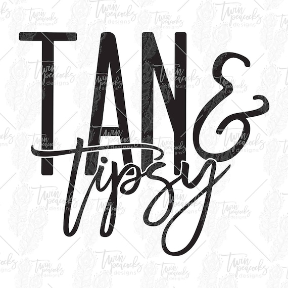 Summer Loving Tan Tipsy Cut File Png Svg Jpg Etsy