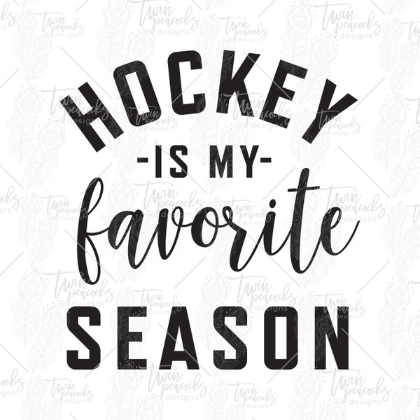 Hockey Is My Favorite Season SVG PNG JPG Cut Files