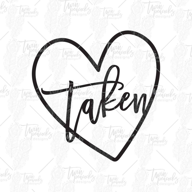 Taken /& Love Cut Files PNG SVG JPG