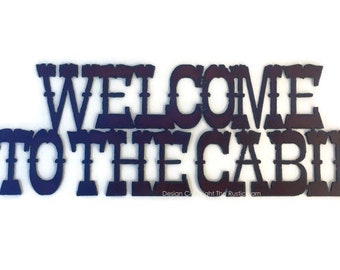 Welcome to the CABIN Rustic Sign made of Rustic Rusty Rusted Recycled Metal