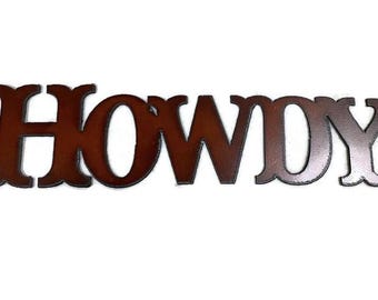 Western HOWDY Sign made of Rustic Rusty Rusted Recycled Metal
