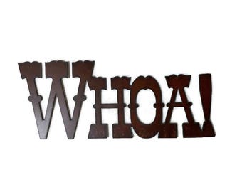 Western WHOA!  Sign made of Rustic Rusty Rusted Recycled Metal