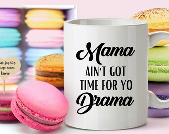 Funny mug gift for mom from kids mothers day mama ain't got time for your drama