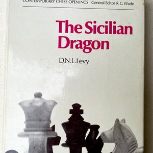 Chess Book: the Sicilian Dragon by D.N.L. Levy, 2nd Ed., Chess Digest ...