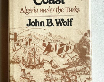 Vintage history book: The Barbary Coast. Algeria Under The Turks by John B. Wolf, illustrated, 1st Edition, 1st Printing, Norton & Co., 1979