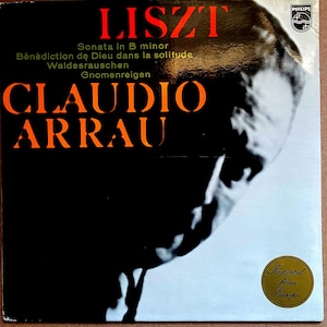 Classical LP: Liszt Sonata in B minor, Benediction de Dieu… #3, by Claudio Arrau, import, Philips 6500043, 1970