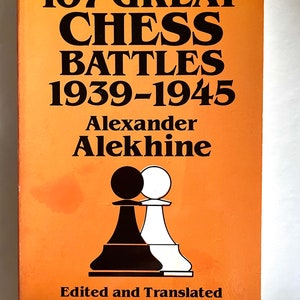 Chess Book: 107 Great Chess Battles 1939 1945 by Alexander 