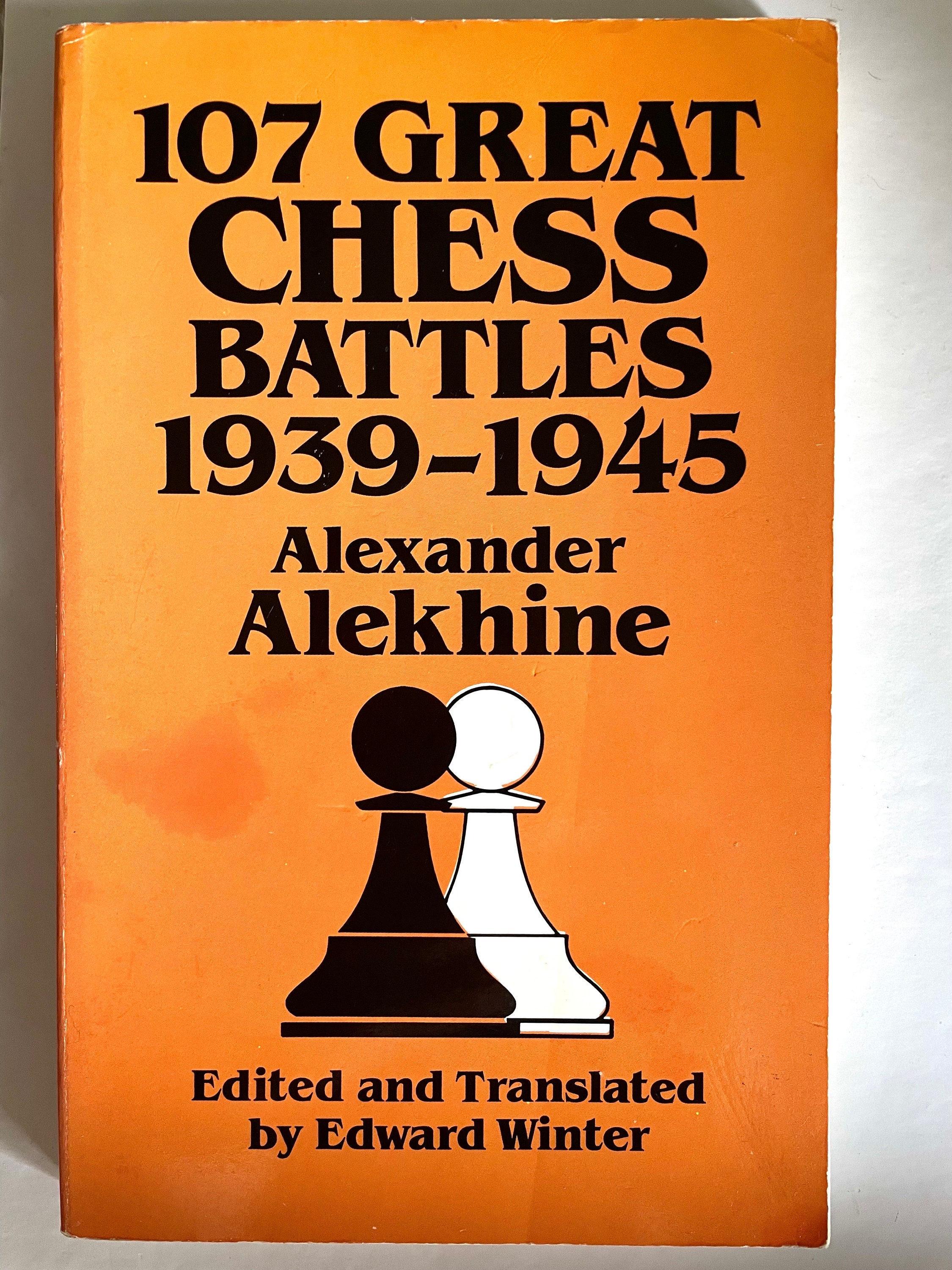 Chess Book: 107 Great Chess Battles 1939 1945 by Alexander 