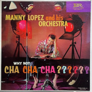 Vintage Latin LP: Why Not Cha Cha Cha? by Manny Lopez and his Orchestra, mono, Imperial LP9066, 1957
