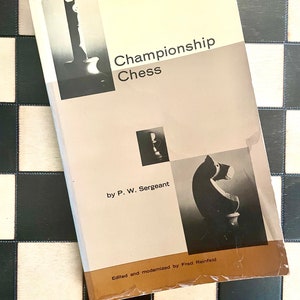 Chess book: Championship Chess by P. W. Sergeant and Fred Reinfeld, new edition, 2nd Printing, Dover, 1963.