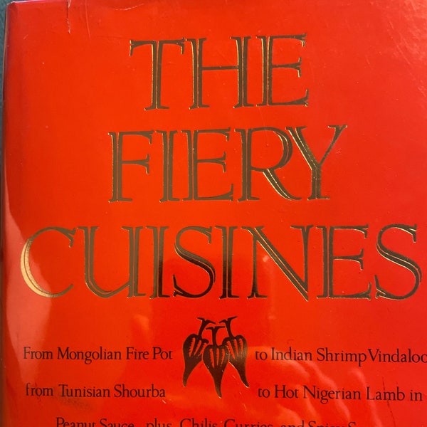 Vintage Cookbook: The Fiery Cuisines by Dave DeWitt and Nancy Gerlach, 1st Ed., 1st Printing, St. Martins Press, 1984