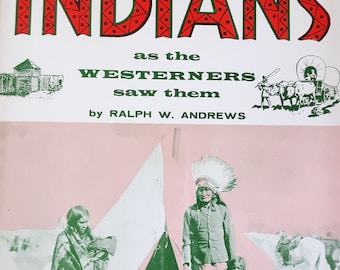 Vintage history book: Indians As Westerners Saw Them, 1st Printing,  1963