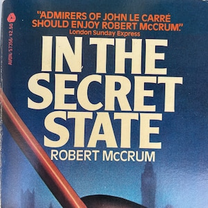 Thriller paperback: In The Secret State by Robert McCrum, 1st Ed., 1st Printing, Avon, 1982