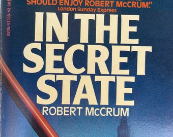 Thriller paperback: In The Secret State by Robert McCrum, 1st Ed., 1st Printing, Avon, 1982