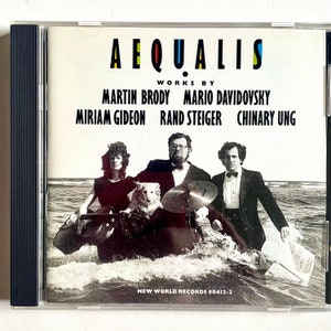 May include: A CD case with a black and white photo of four people standing in the ocean. The text on the case reads "AEQUALIS" and "WORKS BY" followed by the names of the artists: "MARTIN BRODY", "MARIO DAVIDOVSKY", "MIRIAM GIDEON", "RAND STEIGER", and "CHINARY UNG". The bottom of the case reads "NEW WORLD RECORDS 80412-2".