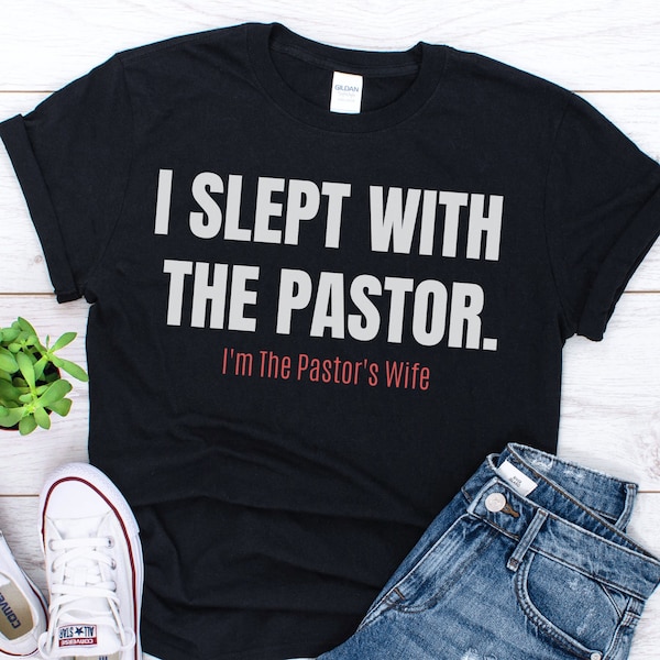 Pastor Wife Shirt, Minister Wife Shirt, Pastors Wife Gift, Preachers Wife, Funny Church Shirt, Dibs On The Pastor, I Slept With The Pastor