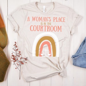 A Woman&#39;s Place Is In The Courtroom, Law Student Gift, Law School Graduation Gift, Attorney Shirt, Lawyer Shirt,  Lawyer Gift,